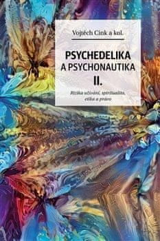 Cink Vojtěch: Psychedelie a psychonautika II. - Rizika užívání, spiritualita, etika a právo