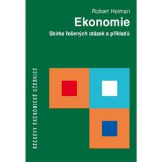 Holman Robert: Ekonomie - Sbírka řešených otázek a příkladů