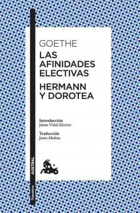 Goethe Johann Wolfgang: Las afinidades electivas / Hermann y Dorotea