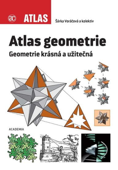 Voráčová Šárka a kolektiv: Atlas geometrie - Geometrie krásná a užitečná