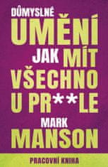 Manson Mark: Důmyslné umění, jak mít všechno u prdele - Pracovní kniha