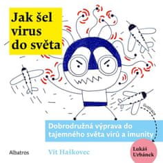 Haškovec Vít: Jak šel virus do světa - Dobrodružná výprava do tajemného světa virů a imunity