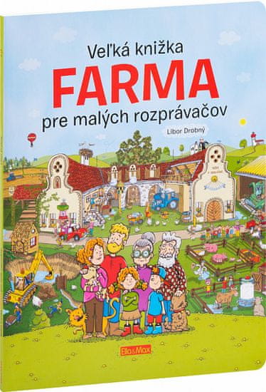 Libor Drobný; Alena Viltová: Veľká knižka Farma pre malých rozprávačov
