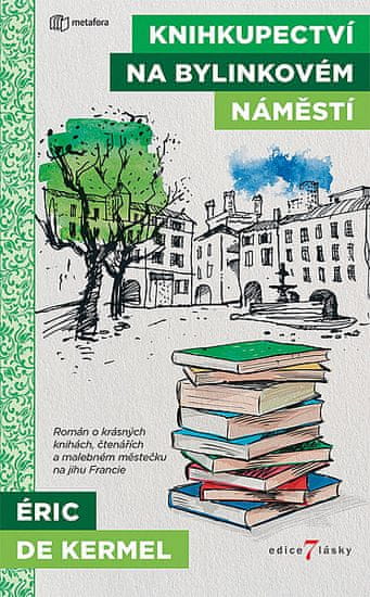 Eric Kermel de: Knihkupectví na Bylinkovém náměstí - Román o krásných knihách, čtenářích a malebném městečku na jihu Francie