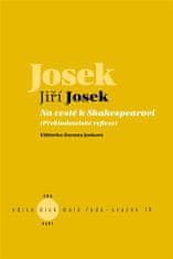 Jiří Josek: Na cestě k Shakespearovi - Překladatelské reflexe