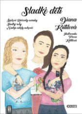 Diana Kutilová;Tereza Kutilová: Sladké děti - Šípkové Růženky naruby, Sladký roky a Naděje nikdy nekončí
