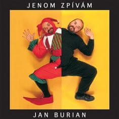 Jan Burian: Jenom zpívám