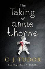 C. J. Tudor: The Taking of Annie Thorne : ´Britain´s female Stephen King´ Daily Mail