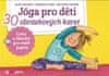 Gulden Elke, Scheer Bettina,: Jóga pro děti - 30 obrázkových karet s cviky a říkankami pro malé jogí