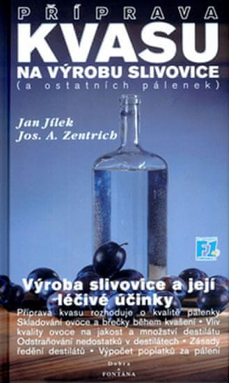 Jan Jílek: Příprava kvasu na výrobu slivovice (a ostatních pálenek) - Výroba slivovice a její léčivé účinky