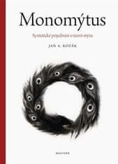 Jan A. Kozák: Monomýtus - Syntetické pojednání o teorii mýtu