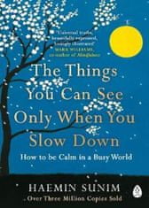 Haemin Sunim: The Things You Can See Only When You Slow Down: How to be Calm in a Busy World