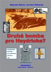 Balcar Bohuslav: Druhá bomba pro Heydricha?