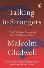 Gladwell Malcolm: Talking to Strangers : What We Should Know about the People We Don´t Know