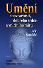 Jack Kornfiedel: Umění shovívavosti, dobrého srdce a vnitřního míru - Tradiční buddhistická cvičení