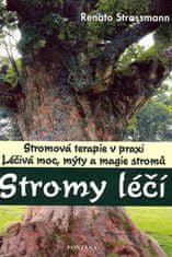 Renato Strassmann: Stromy léčí - Léčivá moc, mýty a magie stromů