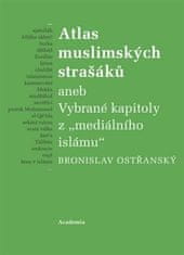 Academia Atlas muslimských strašáků - Bronislav Ostřanský