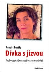Arnošt Lustig: Dívka s jizvou - Probuzená ženskost versus nenávist