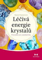 Karen Frazierová: Léčivá energie krystalů - Průvodce pro začátečníky