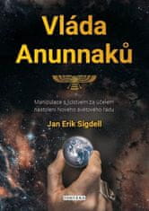 Jan Erik Sigdell: Vláda Anunnaků - Manipulace s lidstvem za účelem nastolení Nového světového řádu