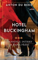 Du Beke Anton: Hotel Buckingham - Skandály, intriky a tajná přání