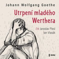 Johann Wolfgang Goethe: Utrpení mladého Werthera - audioknihovna