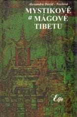 Alexandra David-Neelová: Mystikové a mágové Tibetu