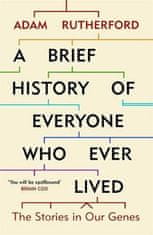 Adam Rutherford: A Brief History of Everyone Who Ever Lived : The Stories in Our Genes