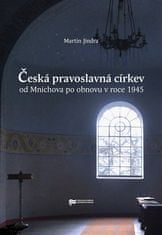Martin Jindra: Česká pravoslavná církev od Mnichova po obnovu v roce 1945