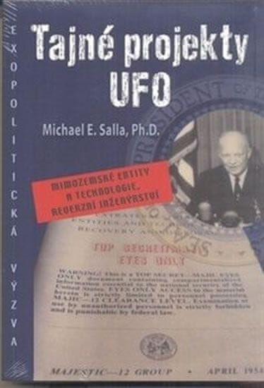 Michael E. Salla: Tajné projekty UFO - Mimozemské entity a technologie, reverzní inženýrství