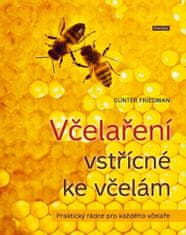 Günter Friedan: Včelaření vstřícné ke včelám - Praktický rádce pro každého včelaře