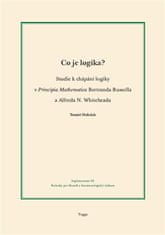 Tomáš Holeček: Co je logika? - Studie k chápání logiky v Principia Mathematica Bertranda Russella a Alfreda N. Whiteheada