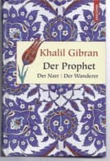 Kahlil Gibran: Der Prophet. Der Narr. Der Wanderer