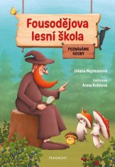 Nejmanová Jolana: Fousodějova lesní škola - Poznáváme houby