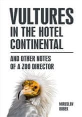 Miroslav Bobek: Vultures in the hotel Continental and other notes of a zoo director (anglicky)