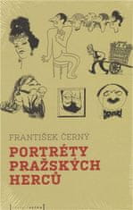 Portréty pražských herců /slovem a karikaturou/ - František Černý