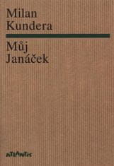 Atlantis Můj Janáček - Milan Kundera