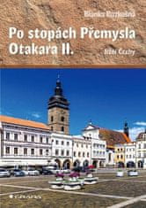 Blanka Rozkošná: Po stopách Přemysla Otakara II. - Jižní Čechy
