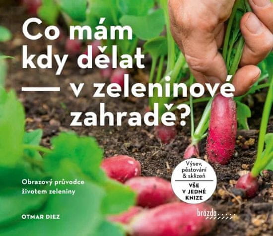 Diez Otmar: Co mám kdy dělat - v zeleninové zahradě?