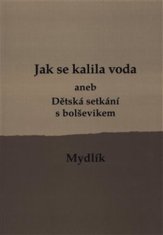 Miroslav Krůta: Jak se kalila voda /2.vyd./ - aneb Dětská setkání s bolševikem