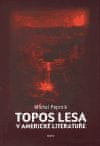 Michal Peprník: Topos lesa v americké literatuře