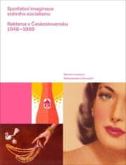 Lucie Česálková;kol.;Ondřej Táborský: Spotřební imaginace státního socialismu - Reklama v Československu 1948-1989
