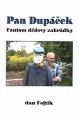 Jan Fojtík: Pan Dupáček - Fantom dědovy zahrádky