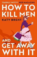 Brent Katy: How to Kill Men and Get Away With It