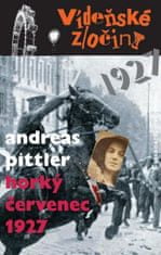 Andreas Pittler: Vídeňské zločiny III. - Horký červenec 1927