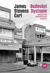 Curl James Stevens: Budování Dystopie - Podivný triumf architektonického barbarství