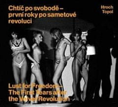 Pavel Hroch: Chtíč po svobodě - první roky po sametové revoluci - Lust for Freedom - The First Years after the Velvet Revolution