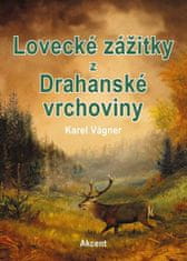Karel Vágner: Lovecké zážitky z Drahanské vrchoviny
