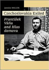 Jaroslav Miller: Czechoslovakia Exiled - František Váňa and Hlas domova