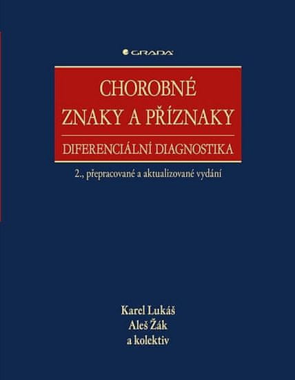 Karel Lukáš; Aleš Žák; kolektiv: Chorobné znaky a příznaky, diferenciální diagnostika - 2., přepracované a aktualizované vydání
